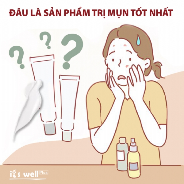 ĐI TÌM SẢN PHẨM TRỊ MỤN HIỆU QUẢ