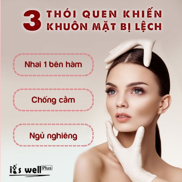 3 THÓI QUEN KHIẾN KHUÔN MẶT BỊ LỆCH