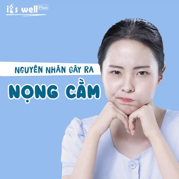 4 NGUYÊN NHÂN GÂY RA NỌNG CẰM (CẰM 2 NGẤN)