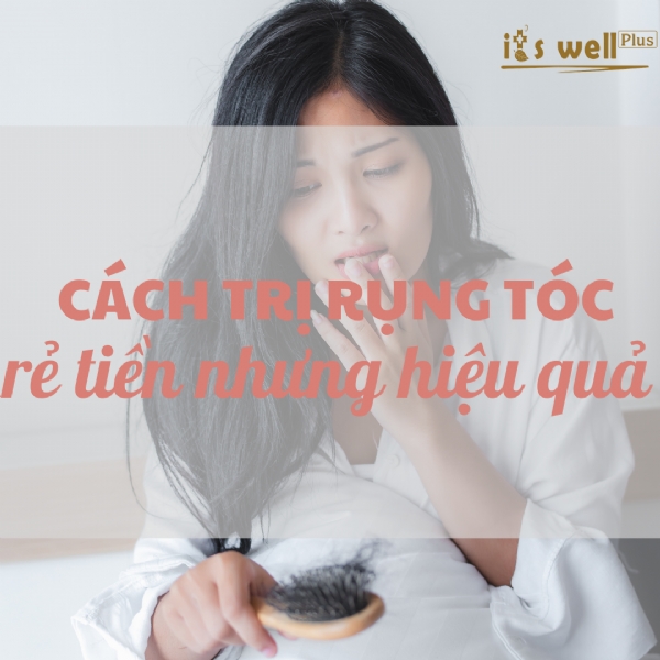 TRỊ RỤNG TÓC RẺ TIỀN NHƯNG HIỆU QUẢ